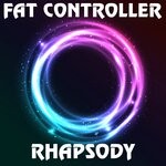 cover: Fat Controller - Rhapsody