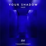 cover: H.a.z.e - Your Shadow