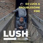 cover: Dj Luck|Troublesome - Fire