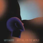 cover: Wayward - Waiting For The World