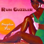 cover: Rum Guzzler - Brazilian Wax