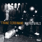 cover: Franz Ferdinand - No You Girls