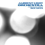 cover: Ambient Light Orchestra - Ambient Translations Of Bee Gees