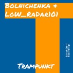 cover: Low_radar101|Bolnichenka - Trampunkt