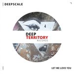 cover: Deepscale - Let Me Love You