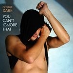 cover: George Dare - You Can't Ignore That