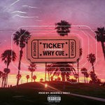 cover: Why Cue - Ticket (Explicit)