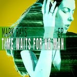 cover: Mark Rays - Time Waits For No Man EP