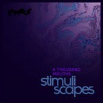 cover: A Thousand Mouths - Stimuli Scapes