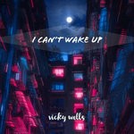 cover: Vicky Wells - I Can't Wake Up