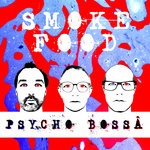 cover: Psycho Bossa - Smoke Food