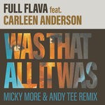 cover: Carleen Anderson|Full Flava - Was That All It Was (Micky More & Andy Tee Remix)