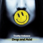 cover: Trotty Velasco - Drop & Acid