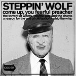 cover: Steppin' Wolf - Come Up, You Fearful Preacher