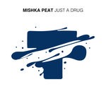 cover: Mishka Peat - Just A Drug