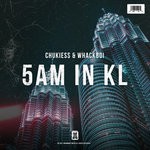 cover: Chukiess|Chukiess & Whackboi - 5AM In KL