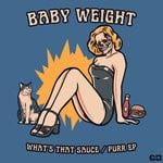 cover: Baby Weight - What's That Sauce EP