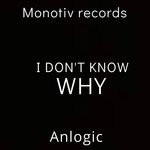 cover: Anlogic - I Don't Know Why