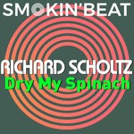 cover: Richard Scholtz - Dry My Spinach