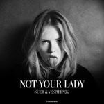 cover: Suer|Vesim Ipek - Not Your Lady