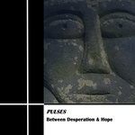 cover: Pulses - Between Desperation & Hope