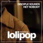 cover: Disciple Sounds - Hey Nobody