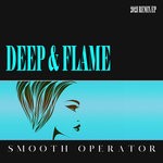 cover: Deep & Flame - Smooth Operator (2021 Remix EP)