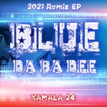 cover: Kamala 24 - Blue (Da Ba Dee) (2021 Remix EP)