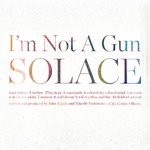 cover: I'm Not A Gun - Solace