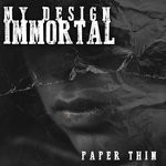 cover: My Design Immortal - Paper Thin