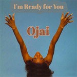 cover: Ojai - I'm Ready For You