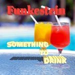 cover: Funkestein - Something To Drink