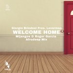 cover: Giorgio Brindessi|Loverman - Welcome Home (Mijangos & Roger Garcia Afrodeep Mix)