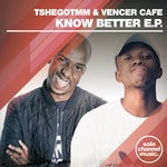 cover: Tshegotmm|Vencer Cafe - Know Better EP