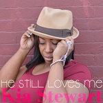 cover: Kia Stewart - He Still Loves Me