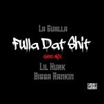 cover: Bigga Rankin|La Gualla|Lil Hurk - Fulla Dat Shit (Explicit)