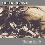 cover: $uperchrome - Chromedioxide