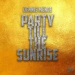 cover: Dennis Mence - Party Till The Sunrise