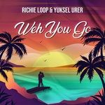 cover: Richie Loop|Yuksel Urer - Weh You Go (Original Mix)