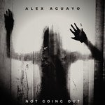 cover: Alex Aguayo - Not Going Out