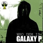 cover: Galaxy P - Who Dem Is