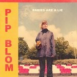 cover: Pip Blom - Babies Are A Lie