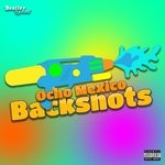 cover: Ocho Mexico - Backshots (Explicit)