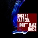 cover: Robert Carrera - Don'T Make Noise