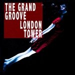 cover: The Grand Groove - London Tower