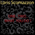 cover: Loris Scomazzon|Adele Scomazzon|Kilian Scomazzon - One, Two, What You Do?