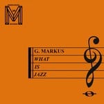 cover: Ben Gomori|G Markus - What Is Jazz?