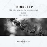 cover: Thinkdeep - See You Again/Talking Dreams