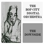 cover: The Bop City Digital Orchestra - The Downside