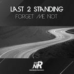 cover: Last 2 Standing - Forget Me Not (Original Mix)